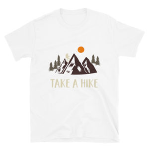 Take A Hike- Short-Sleeve Unisex T-Shirt